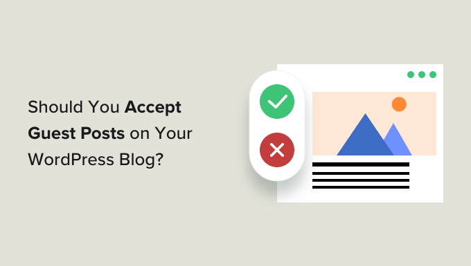 Should You Accept Guest Posts on Your WordPress Blog? (Pros/Cons)
